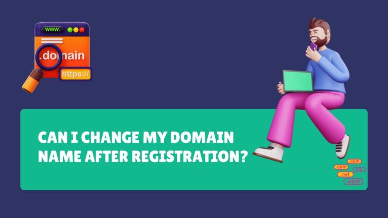 Can I Change My Domain Name After Registration?