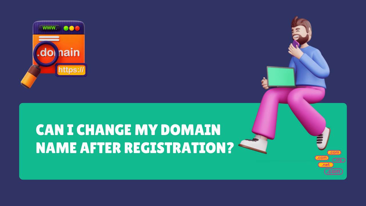 Can I change my domain name after registration