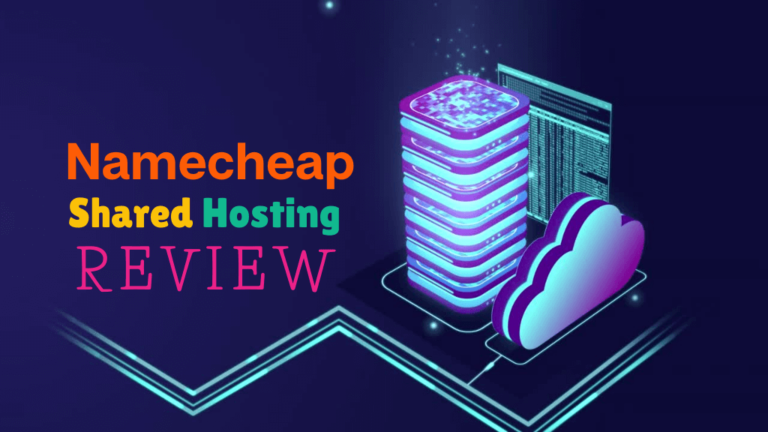 Namecheap Shared Hosting Review & Comparison