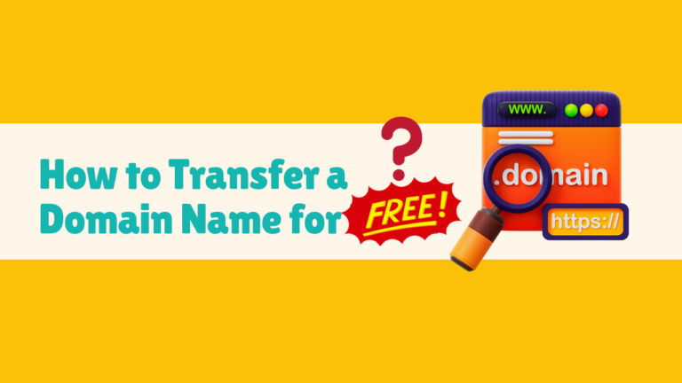 How to Transfer a Domain Name for Free? [Step-by-step Guide]